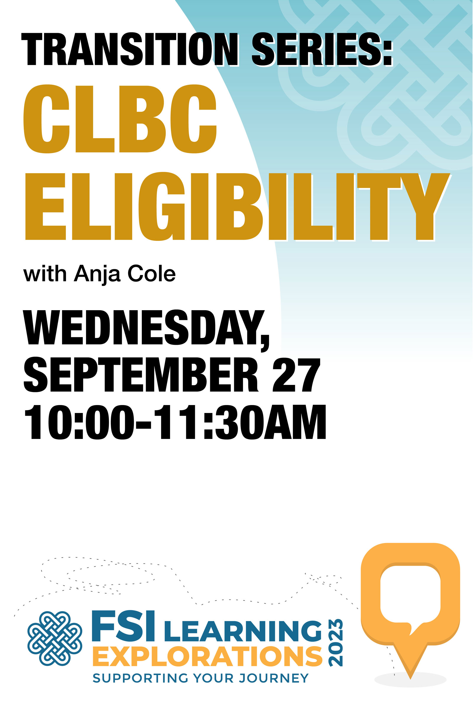 FSI Learning Explorations ~ Transition Series: CLBC Eligibility