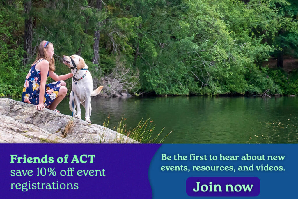 A girl pets a dog beside a forested lake. Friends of ACT save 10% off event registrations. Be the first to hear about new events, resources, and videos. Join now.