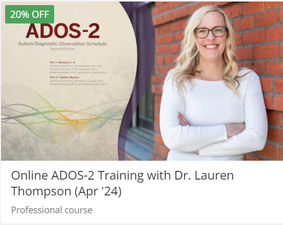 Online ADOS-2 Training with Dr. Lauren Thompson (Apr '24)